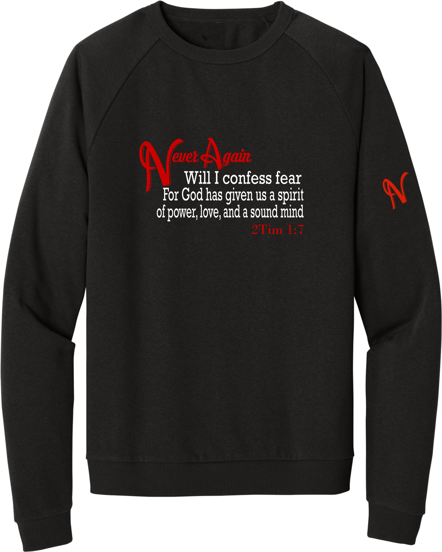 Never Again 2Tim 17 Fear DT1304 Sweatshirt