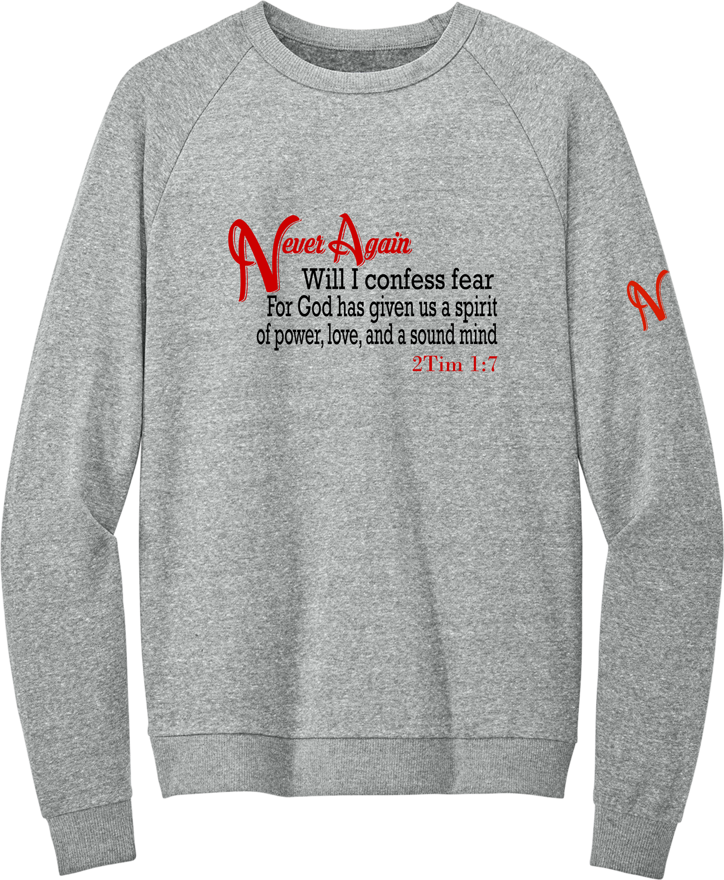 Never Again 2Tim 17 Fear DT1304 Sweatshirt