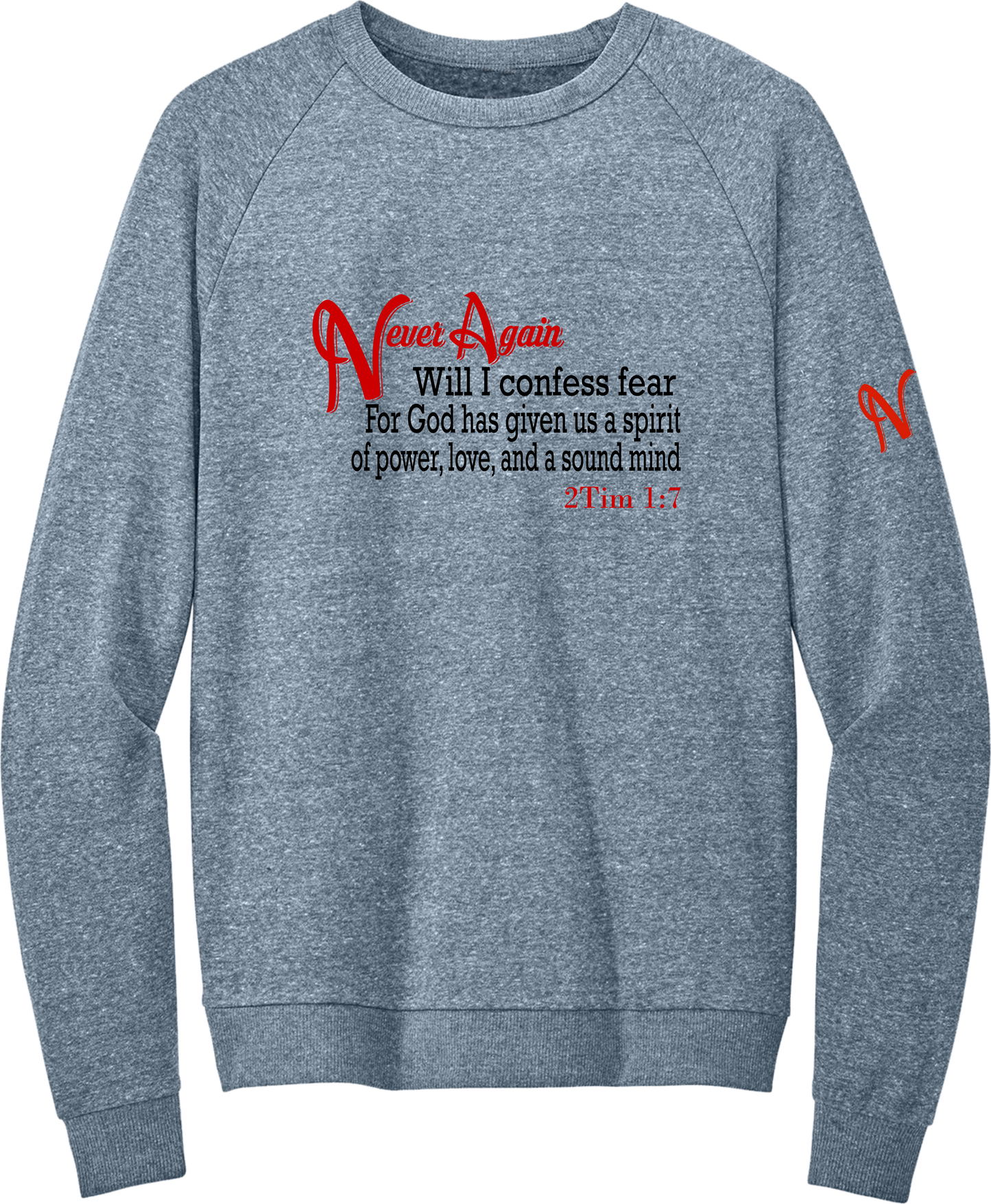 Never Again 2Tim 17 Fear DT1304 Sweatshirt