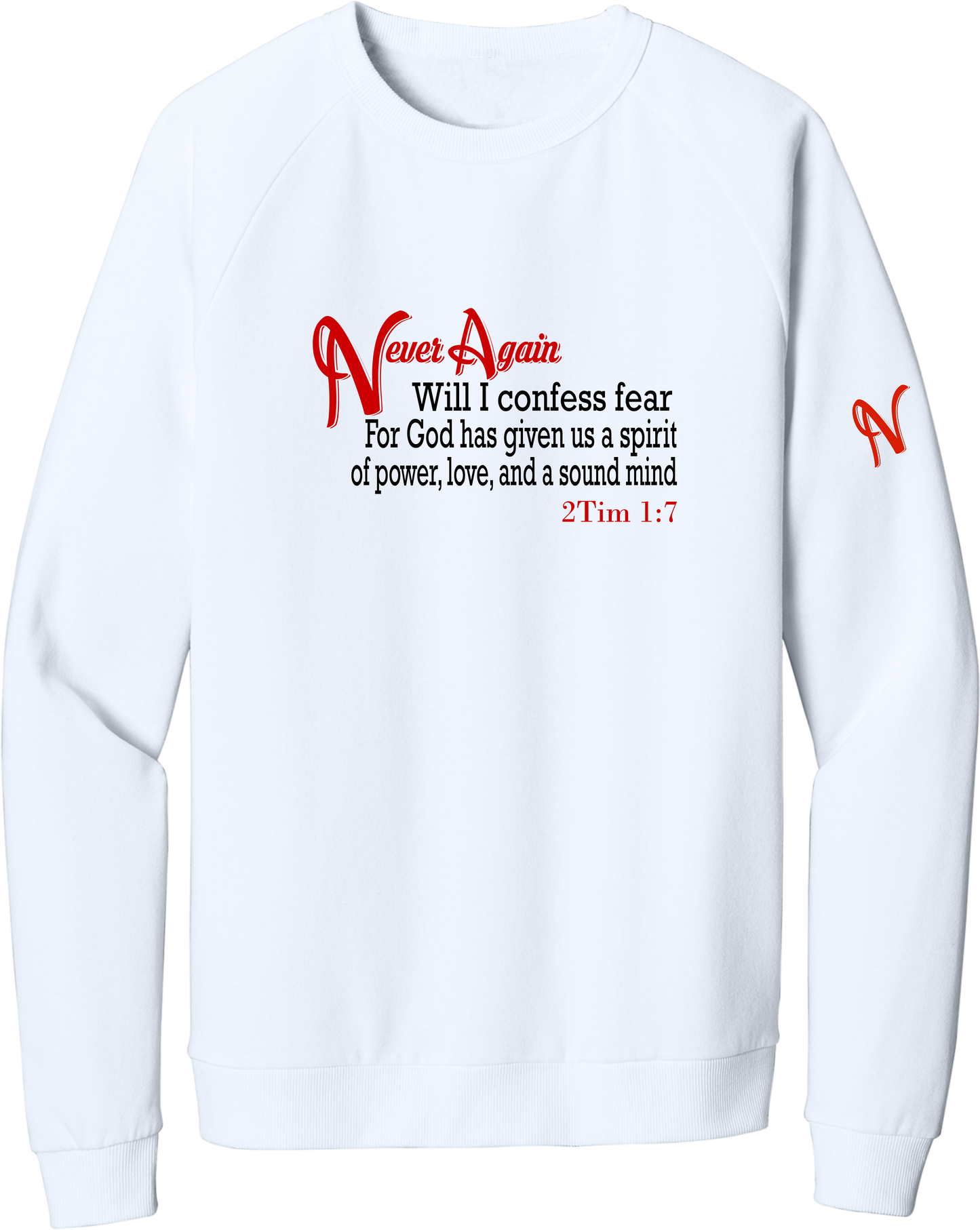 Never Again 2Tim 17 Fear DT1304 Sweatshirt