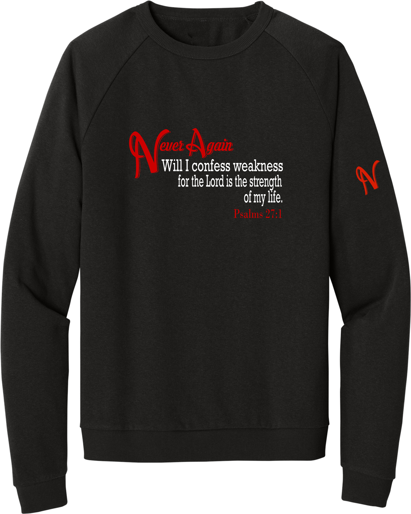 Never Again Psalms 271 Weakness DT1304 Sweatshirt