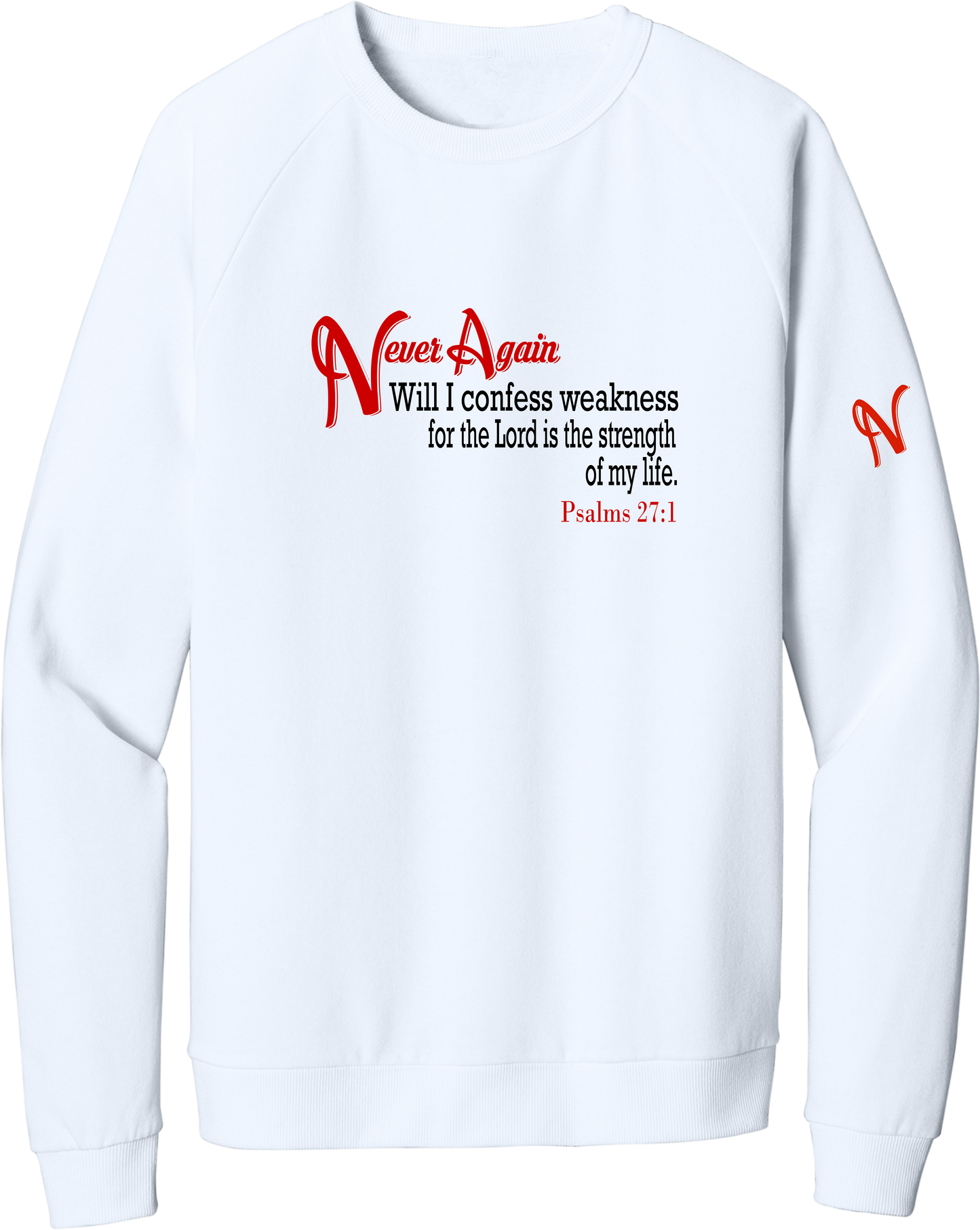 Never Again Psalms 271 Weakness DT1304 Sweatshirt